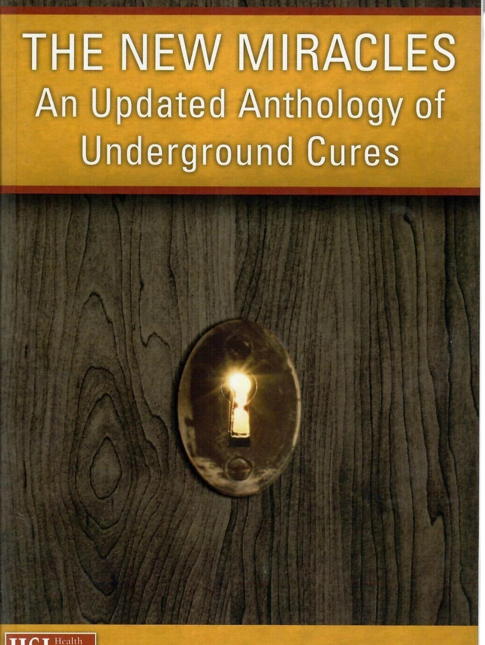 The New Miracles: An Updated anthology of Underground Cures J. Thompson. LN.